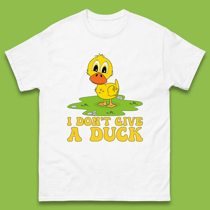 I Don't Give a Duck T Shirt