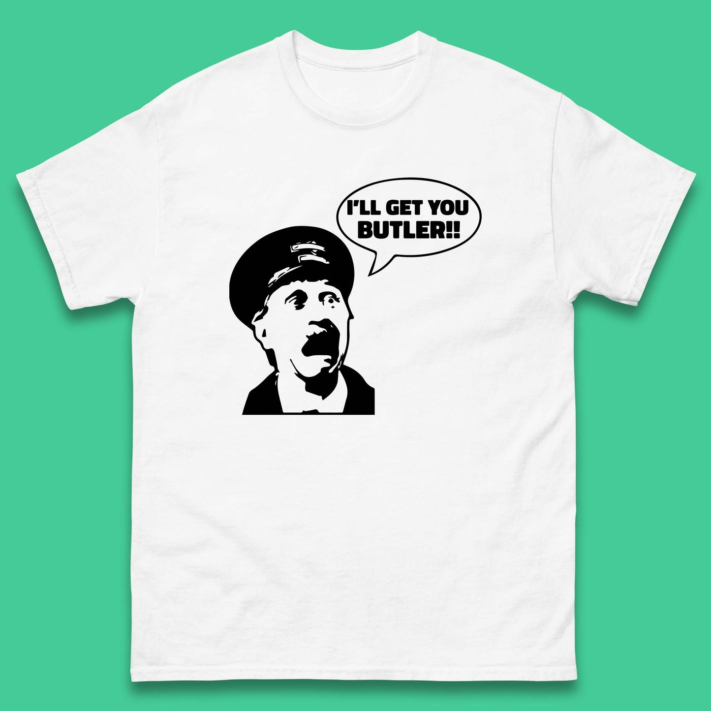 I'll Get You Butler T Shirt