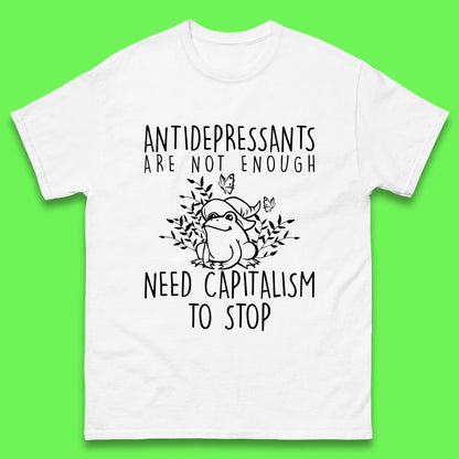 Antidepressants Are Not Enough Need Capitalism To Stop Funny Mental Health Mens Tee Top