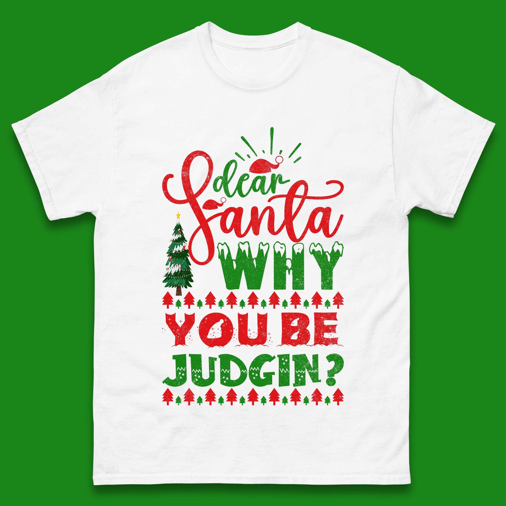 dear santa why you be judgin christmas t shirt