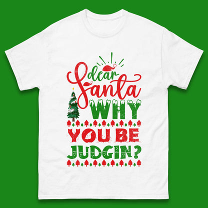dear santa why you be judgin christmas t shirt