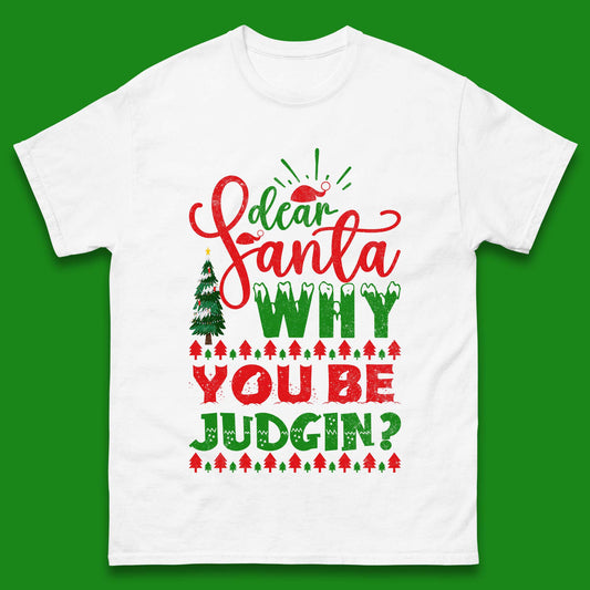 dear santa why you be judgin christmas t shirt
