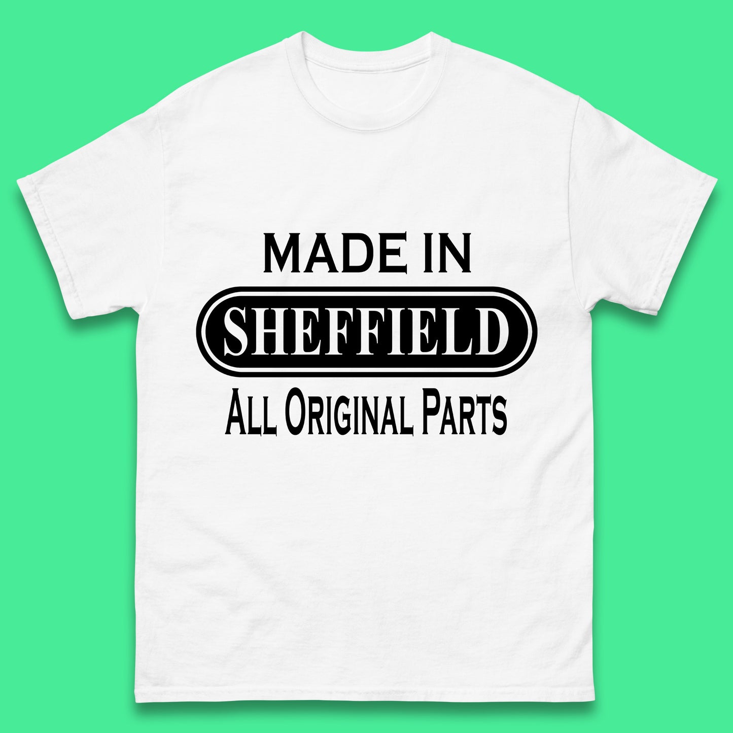 Made In Sheffield All Original Parts Vintage Retro Birthday City in South Yorkshire, England Gift Mens Tee Top