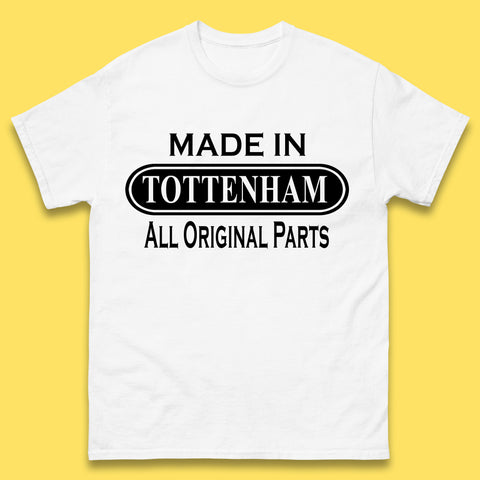 Made In Tottenham All Original Parts Vintage Retro Birthday Town In North London, England Gift Mens Tee Top