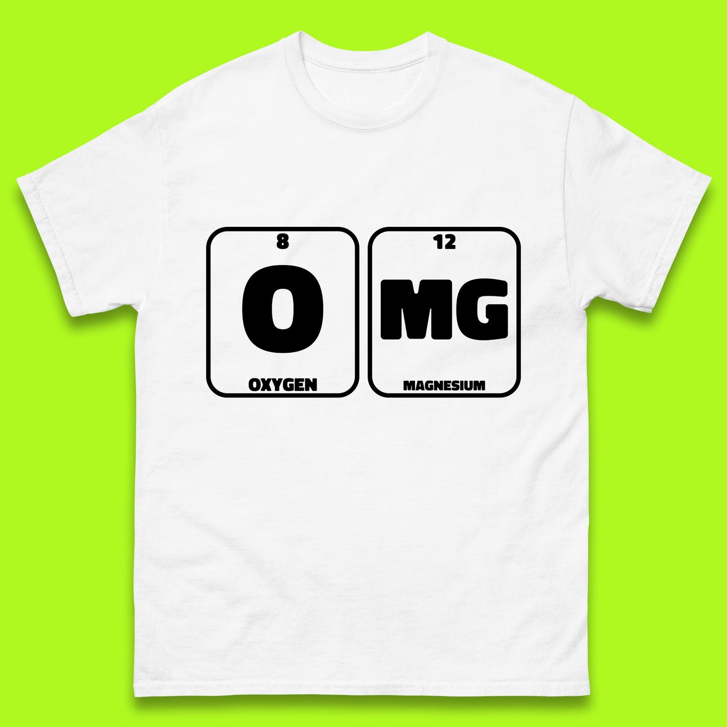 Oxygen And Magnesium OMG Periodic Table OMG Chemistry Funny Science Mens Tee Top