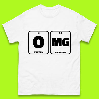 Oxygen And Magnesium OMG Periodic Table OMG Chemistry Funny Science Mens Tee Top