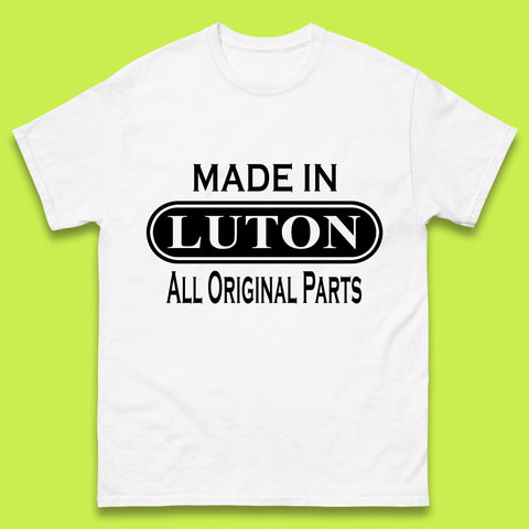 Made In Luton All Original Parts Vintage Retro Birthday Town In Bedfordshire, England Gift Mens Tee Top