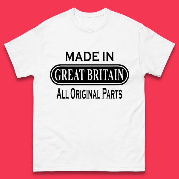 Made In Great Britain All Original Parts Vintage Retro Birthday British Born United Kingdom Country In Europe Mens Tee Top