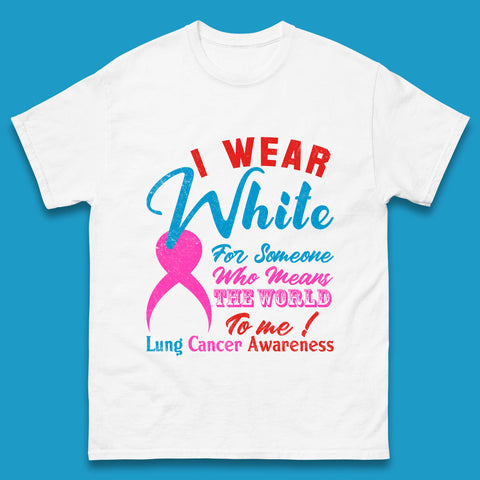 I Wear White For Someone Who Means The World To Me Lung Cancer Awareness Warrior Mens Tee Top