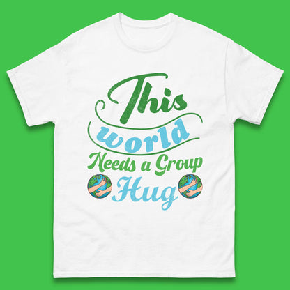 This World Needs A Group Hug Mens T-Shirt