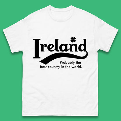 Ireland Probably The Best Country In The World Republic Of Ireland Country In North-Western Europe Mens Tee Top