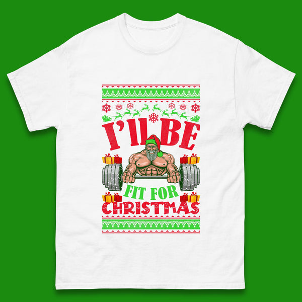 I'll Be Fit For Christmas Gym Fitness North Muscle Santa Claus Xmas Muscle Body Mens Tee Top