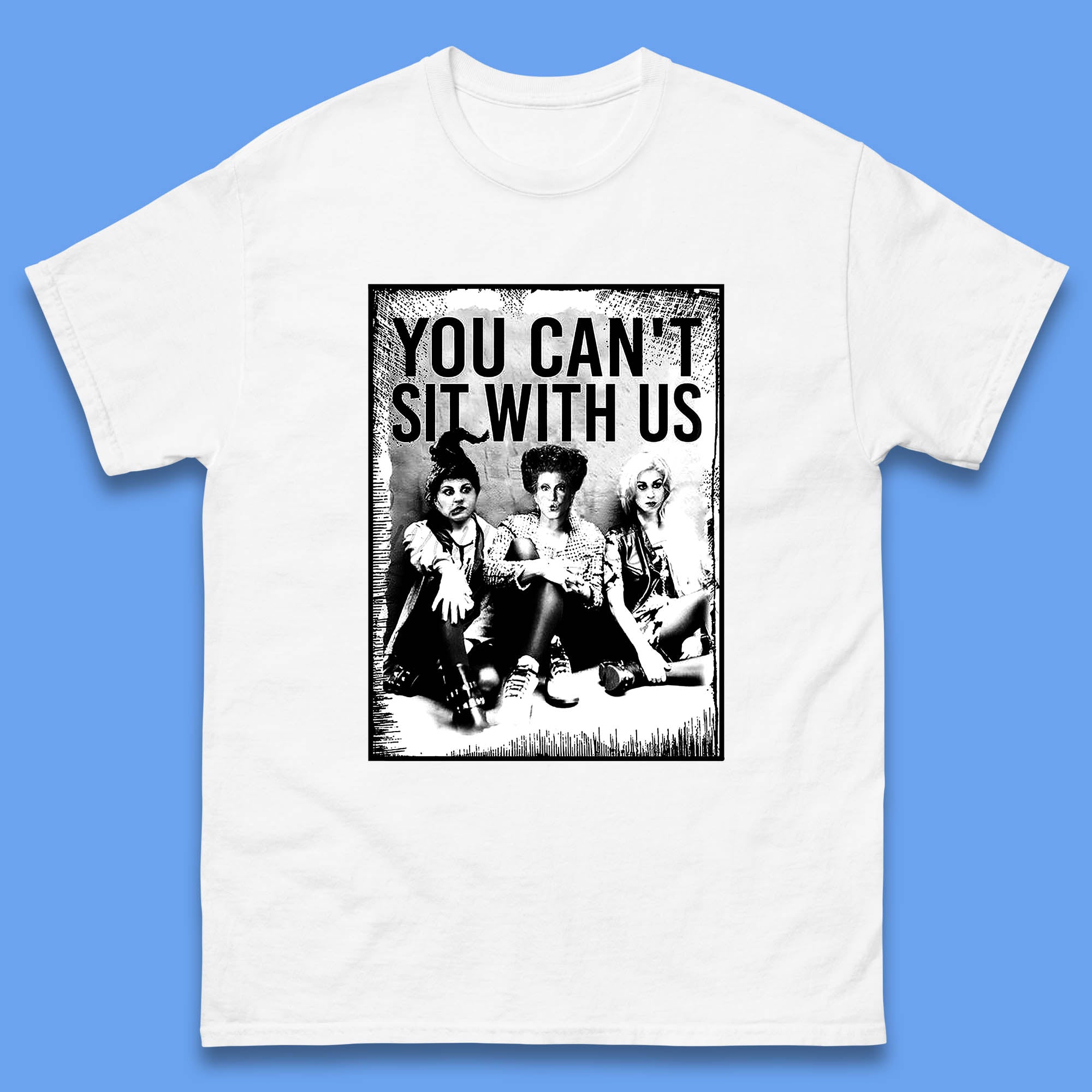 You Can't Sit With Us Halloween Sanderson Sisters From Hocus Pocus Halloween Witches Mens Tee Top