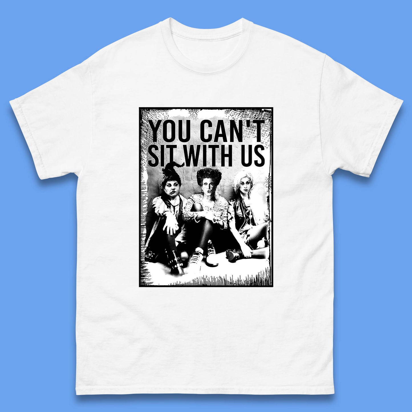 You Can't Sit with Us T Shirt
