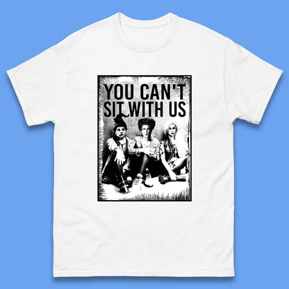 You Can't Sit with Us T Shirt