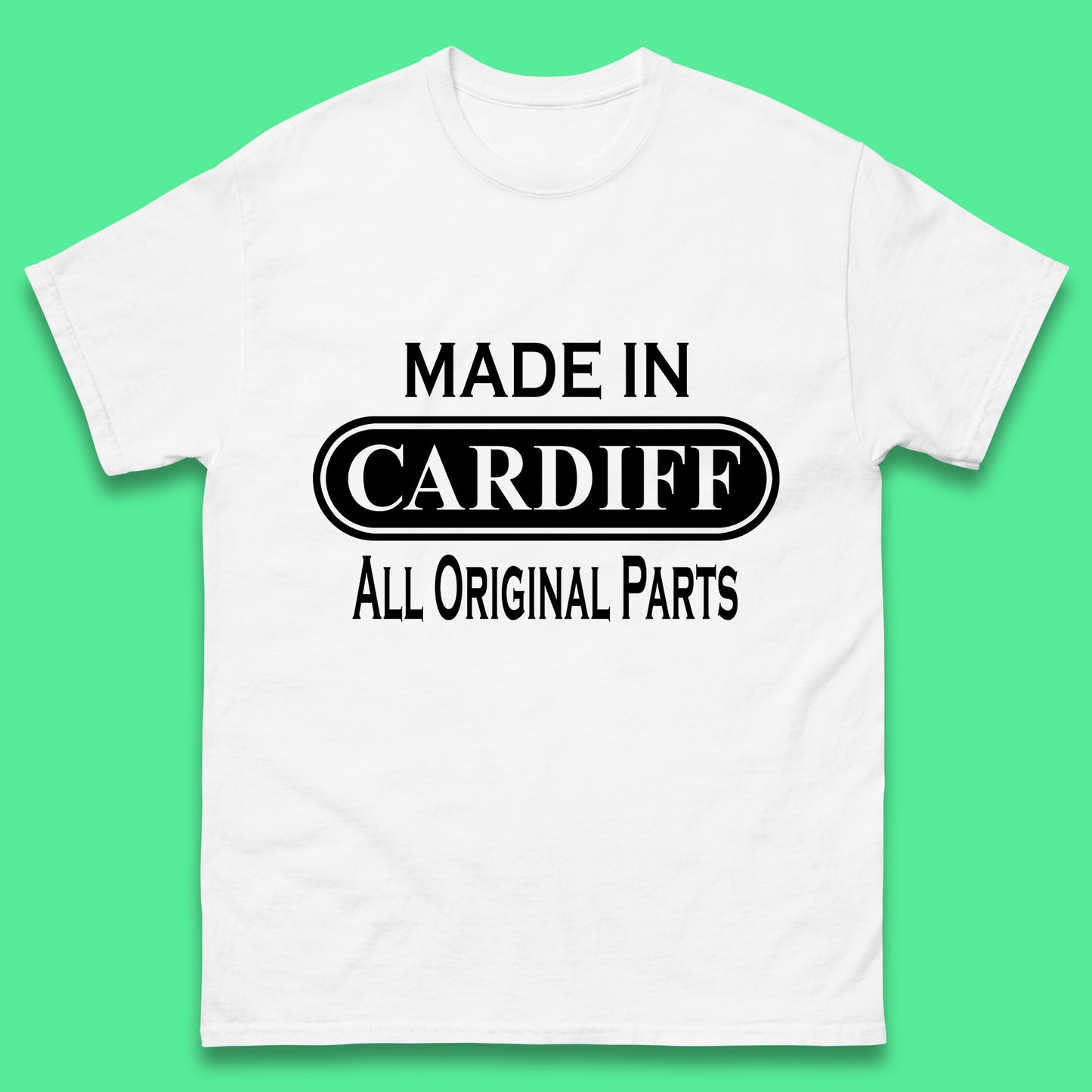 Made In Cardiff All Original Parts Vintage Retro Birthday Capital And Largest City Of Wales Gift Mens Tee Top