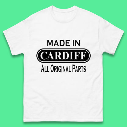 Made In Cardiff All Original Parts Vintage Retro Birthday Capital And Largest City Of Wales Gift Mens Tee Top