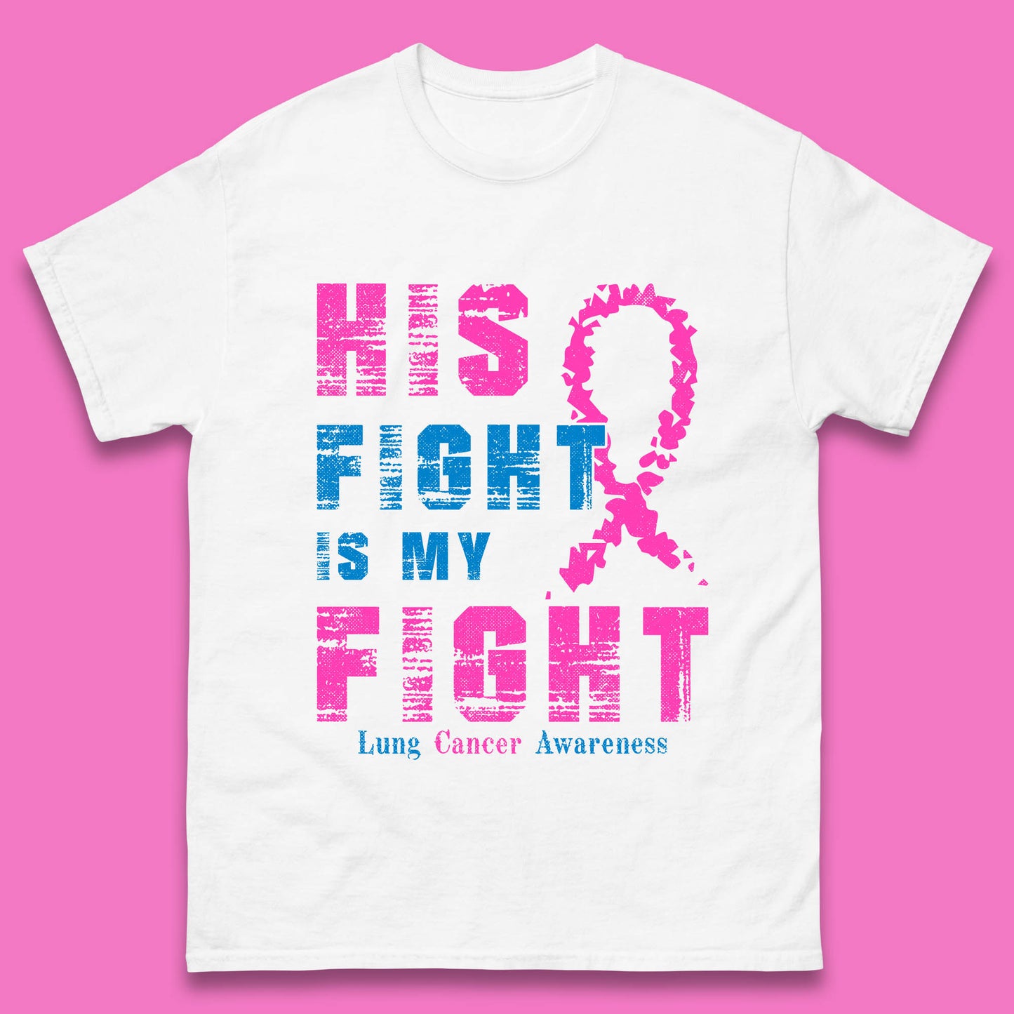 His Fight Is My Fight Lung Cancer Awareness Warrior Fighter Cancer Support Mens Tee Top