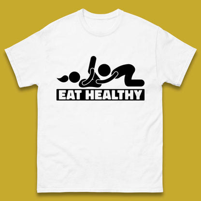 Eat Healthy Funny Vulgar Adult Humor Valentines Day Mens Tee Top