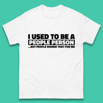 I Used To Be A People Person Humor Hilarious Funny Sayings Mens Tee Top