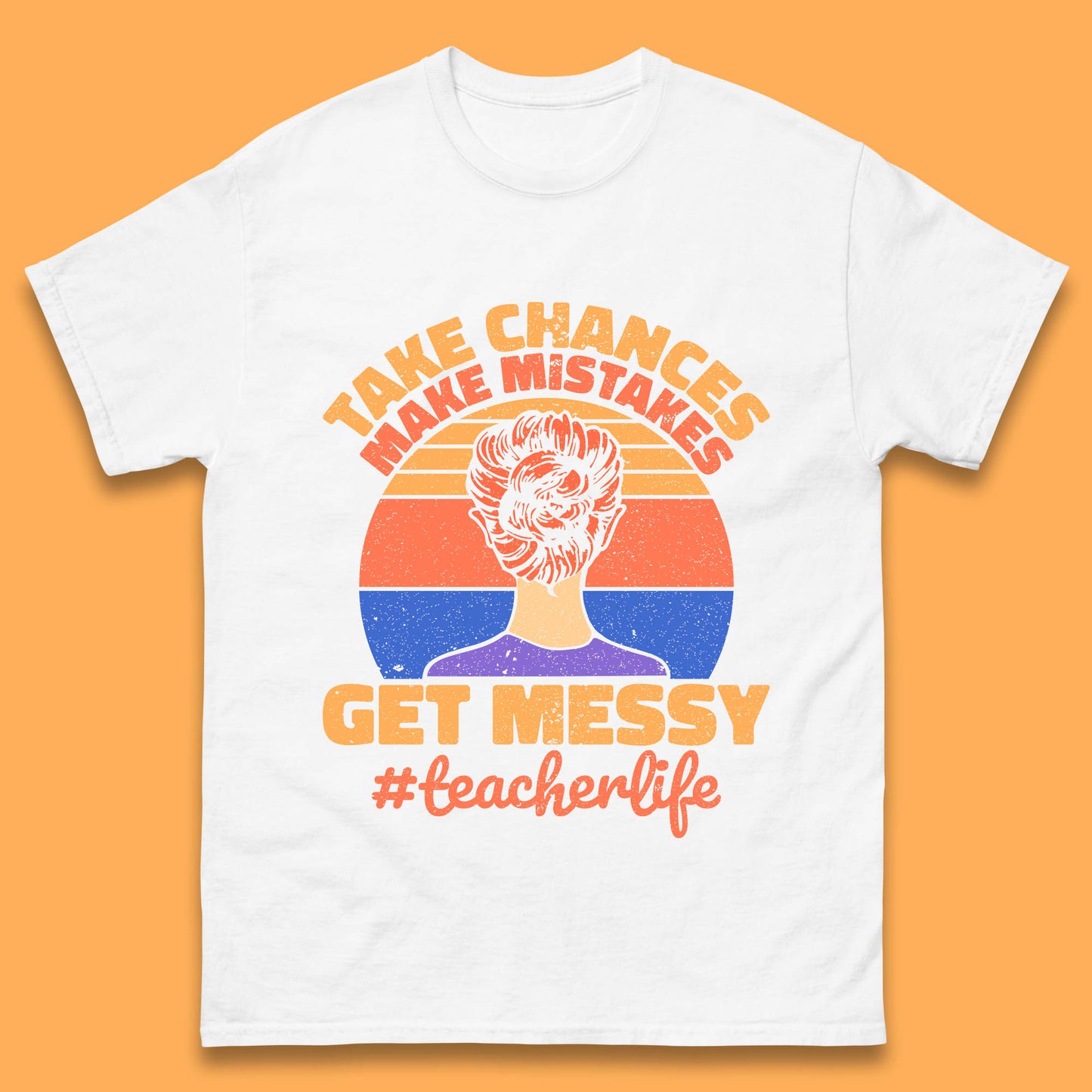 Take Chances Make Mistakes Get Messy Teacher Life Teacher Appreciation Mens Tee Top