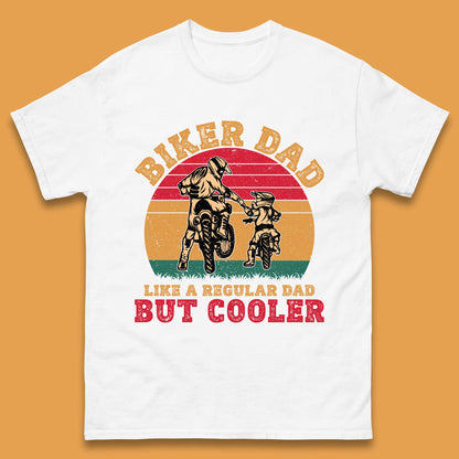 Biker Dad Like A Regular Dad But Cooler Mens T-Shirt