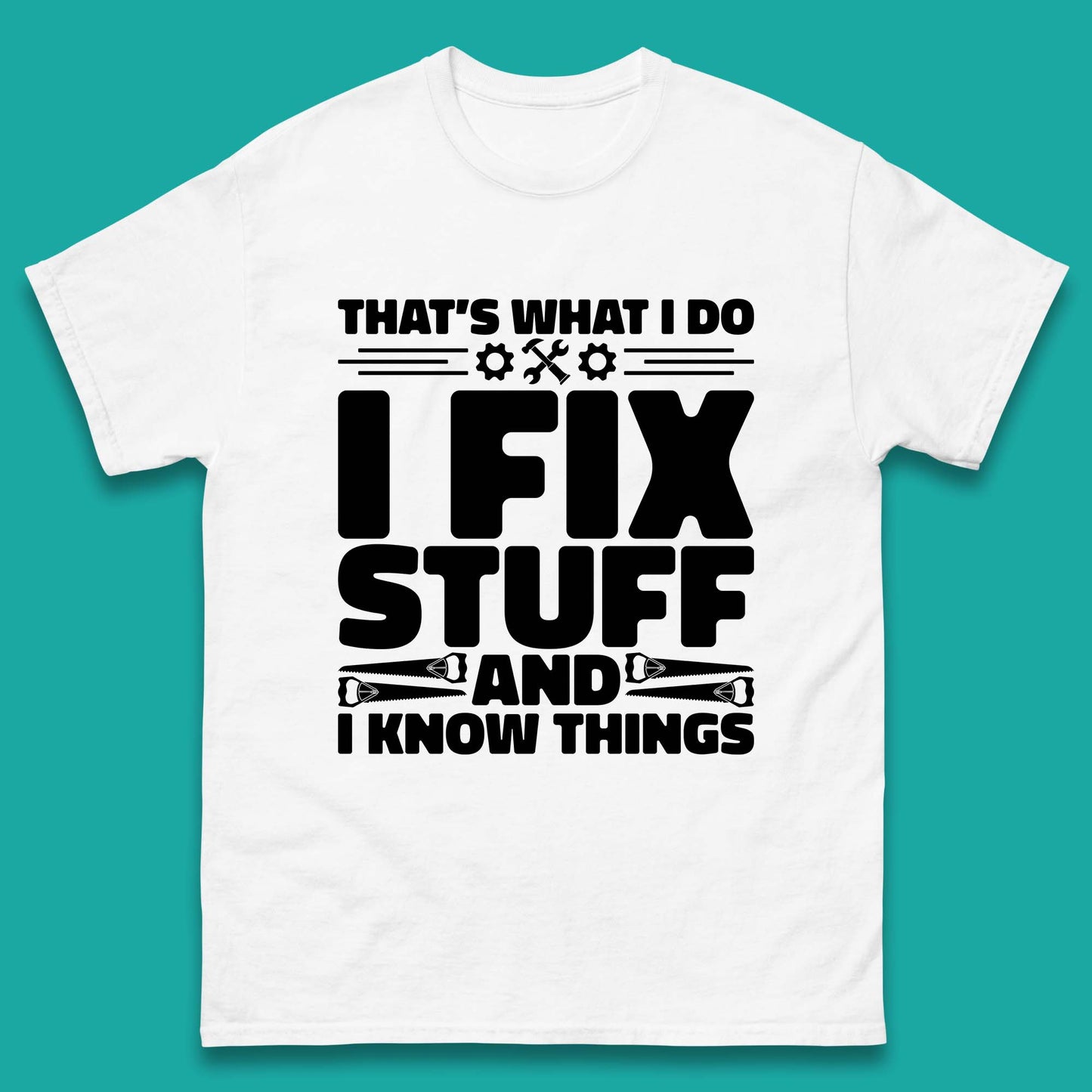 That's What I Do I Fix Stuff And I Know Things Funny Handyman Gift Mens Tee Top