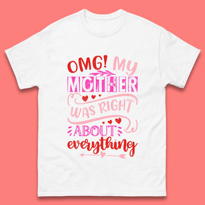 My Mother Was Right Mens T-Shirt