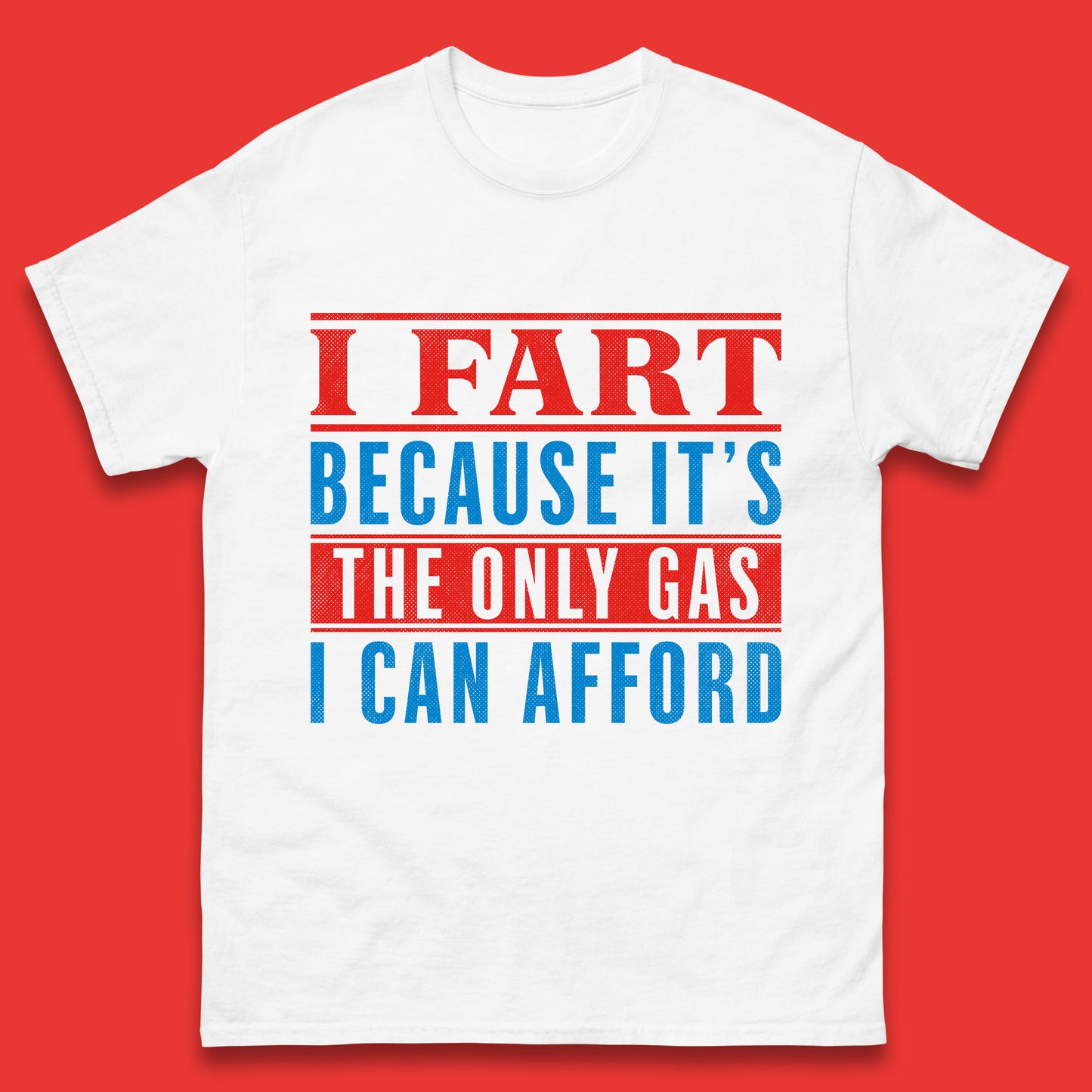 I Fart Because It's The Only Gas I Can Afford Funny Novelty Humor Sarcastic Farting Joke Funny Gas Prices Meme Mens Tee Top