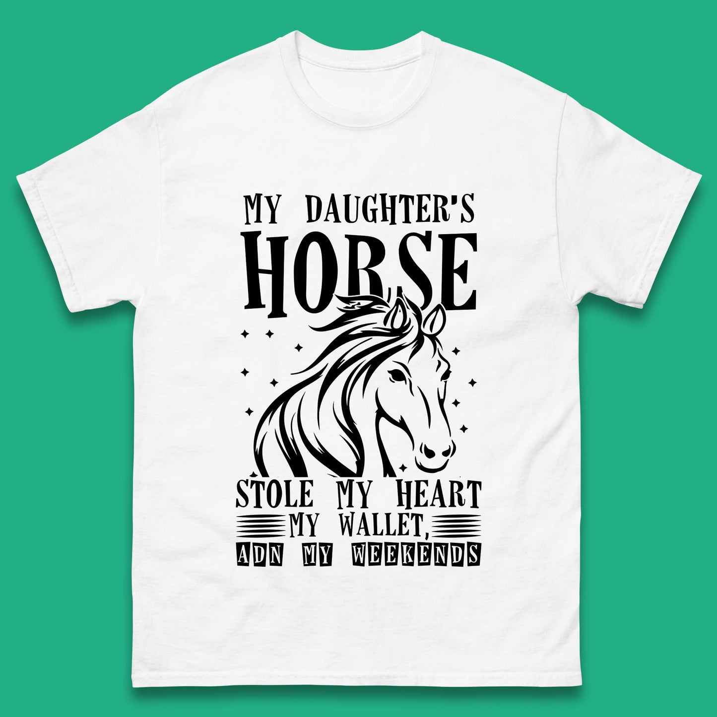 My Daughter’s Horse Stole My Heart My Wallet And My Weekends Funny Cowgirl Horse Lover Mens Tee Top