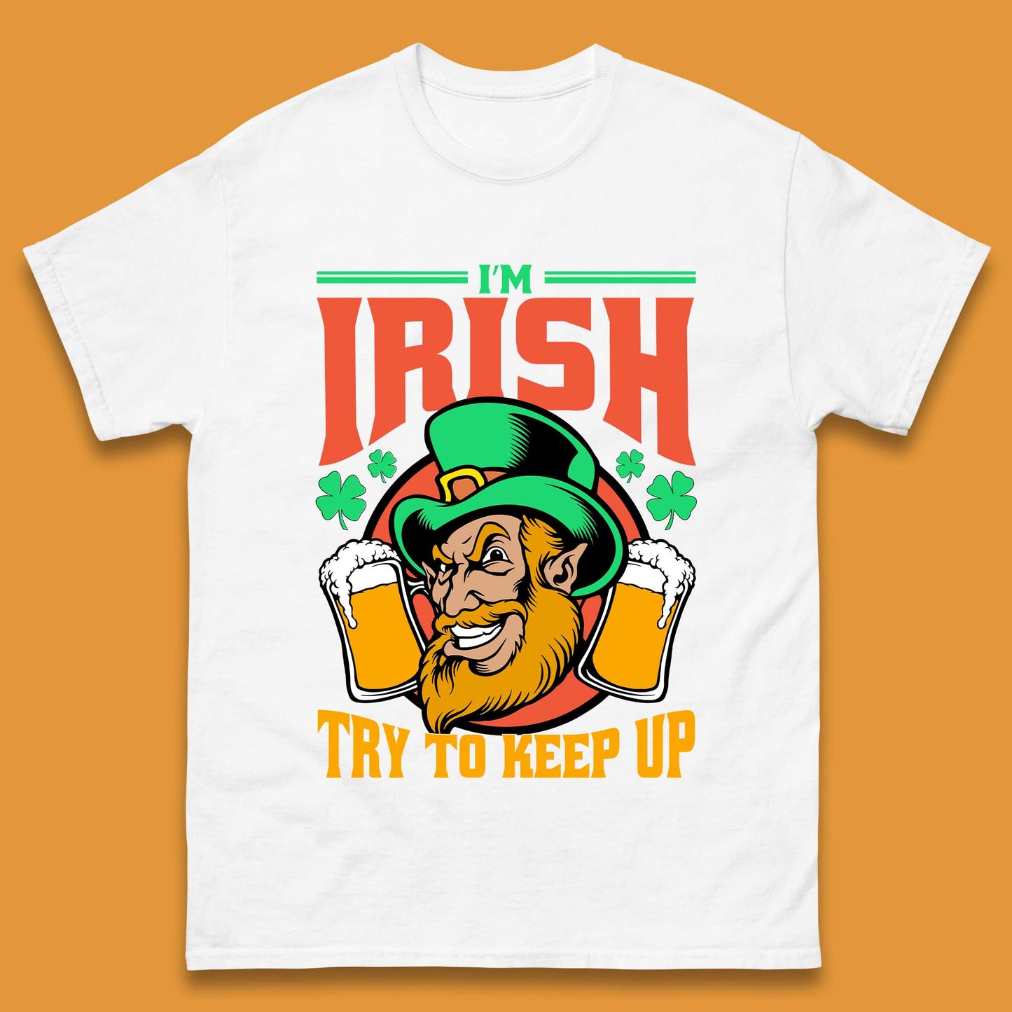 I'm Irish Try To Keep Up Mens T-Shirt