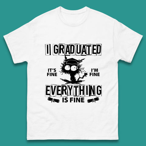 I Graduated It's Fine I'm Fine Everything Is Fine Graduate Class Funny Black Cat Graduation Electrocuted Cat Meme Mens Tee Top