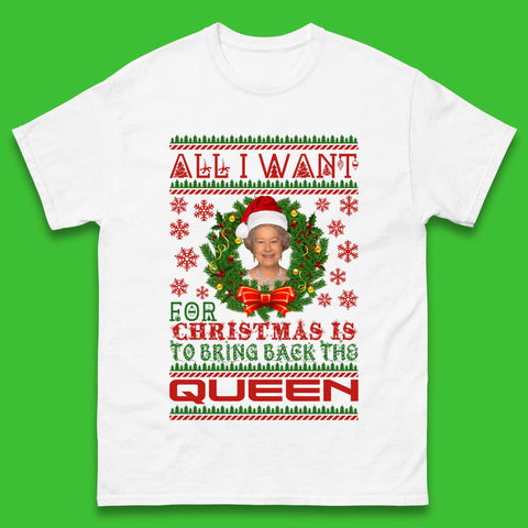 All I Want For Christmas Is To Bring The Back Queen  Mens T-Shirt