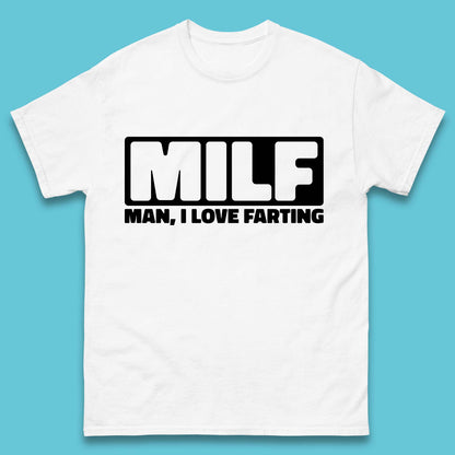 Milf Man I Love Farting Funny Fart Joke Farting Humorous Mens Tee Top