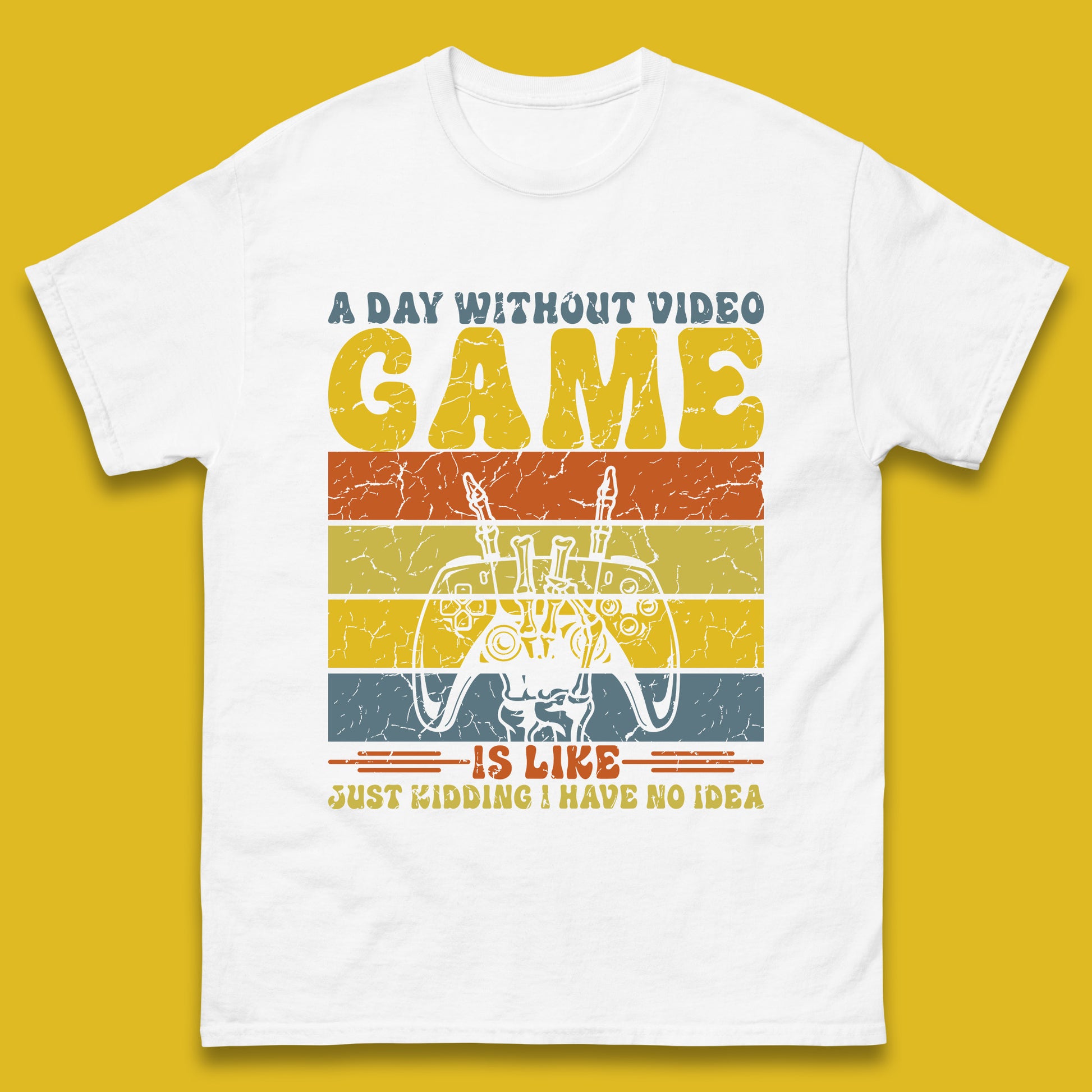 A Day Without Video Game Is Like Just Kidding I Have No Idea Mens T Shirt