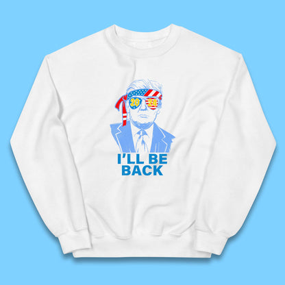 Trump 2024 I'll Be Back Donald Trump The Return Election 2024 Take America Back Kids Jumper