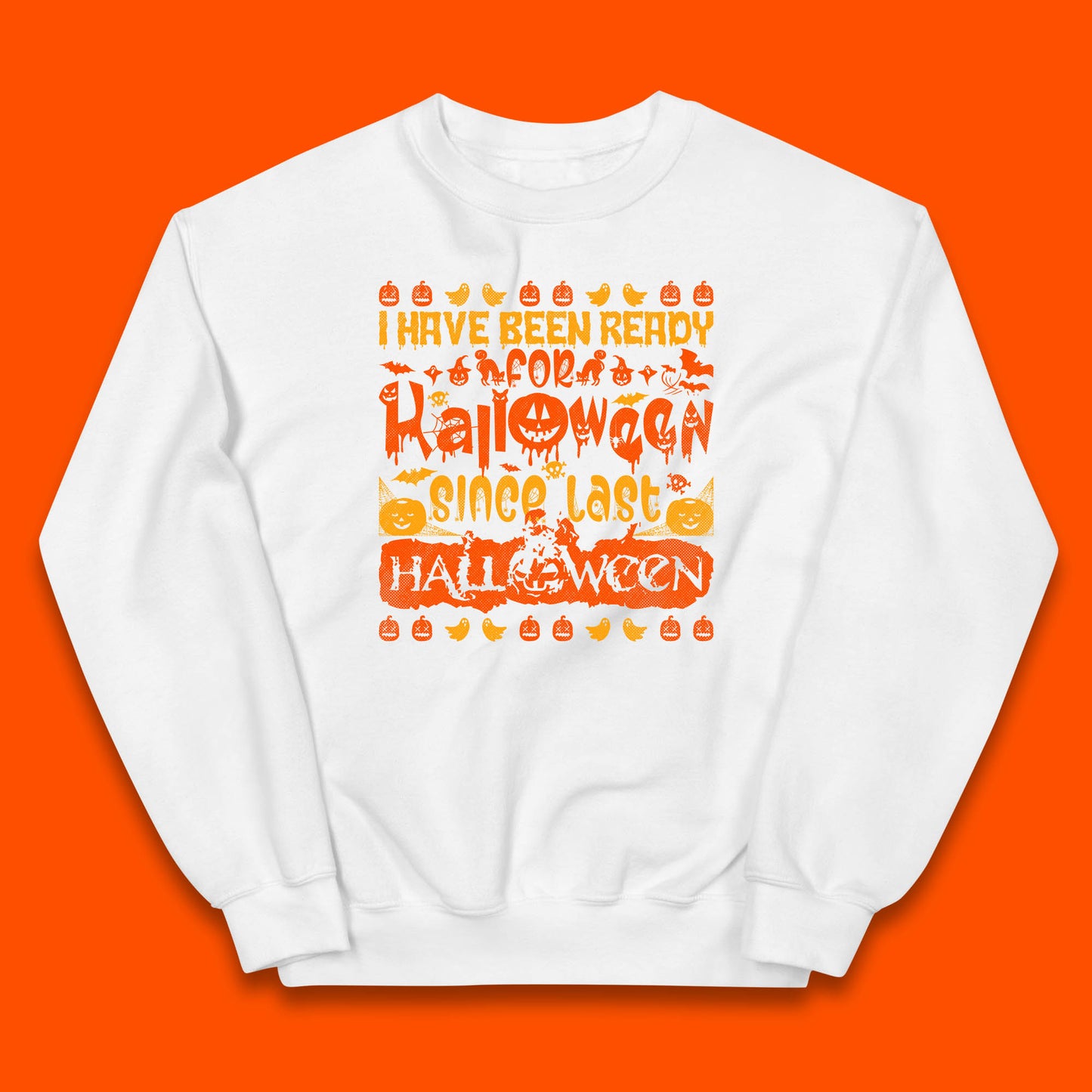 I Have Been Ready For Halloween Since Last Halloween Scary Spooky Pumpkin Kids Jumper