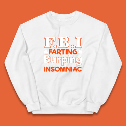 Fbi Farting Burping Insomniac Funny Grow Farts Burps Insomnia Funny Kids Jumper