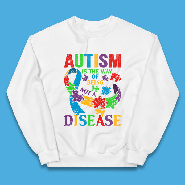 Autism Is The Way Of Being Not A Disease Kids Jumper