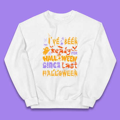 I've Been Ready For Halloween Since Last Halloween Pumpkin Spice Spooky Vibes Kids Jumper