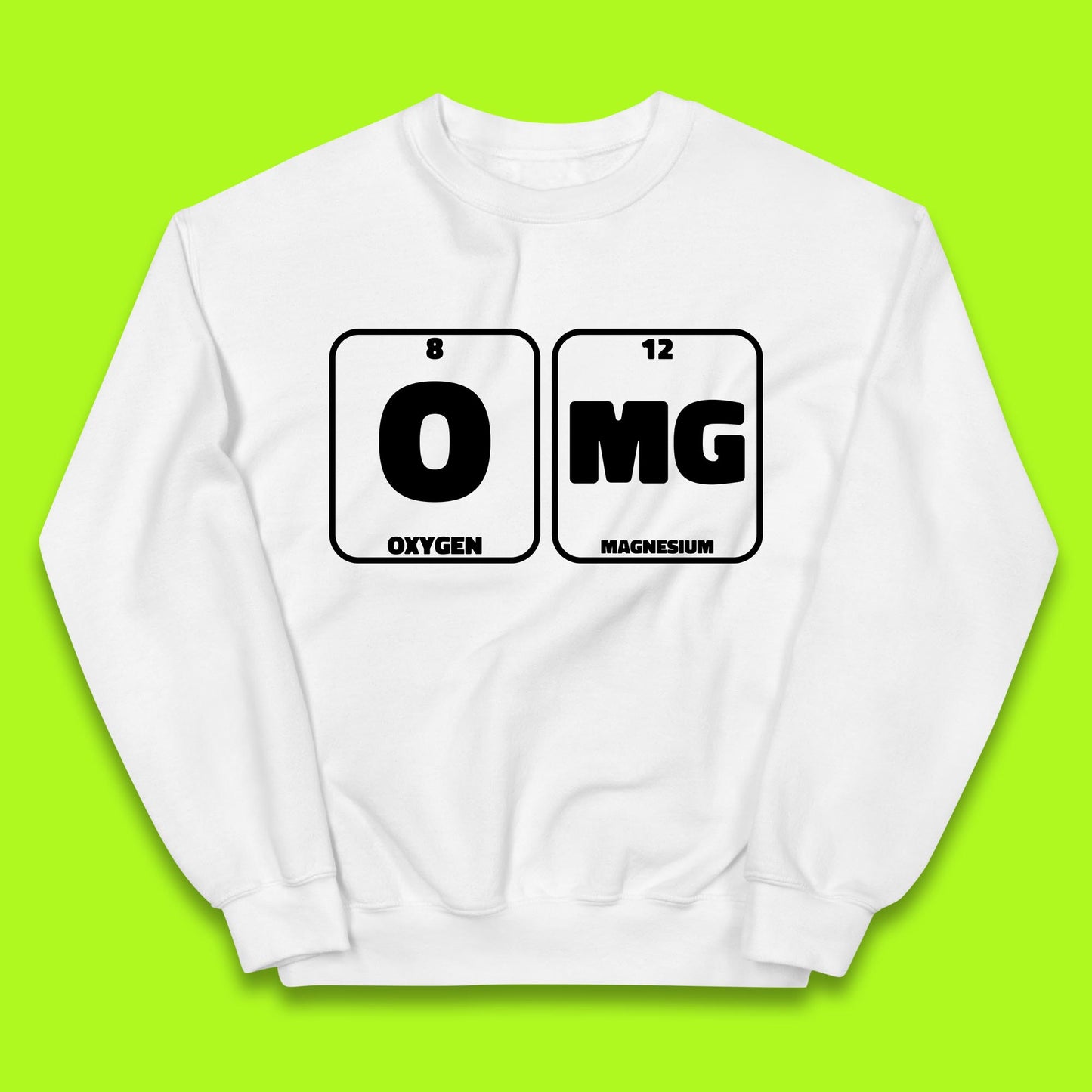 Oxygen And Magnesium OMG Periodic Table OMG Chemistry Funny Science Kids Jumper
