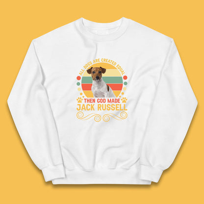 All Dogs Are Created Equal Then God Made Jack Russell Dog Lovers Kids Jumper