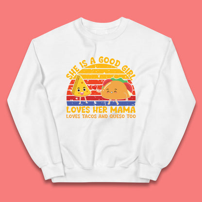 She Is Good Girl Loves Her Mama Loves Tacos & Queso Too Vintage Taco Lovers Kids Jumper