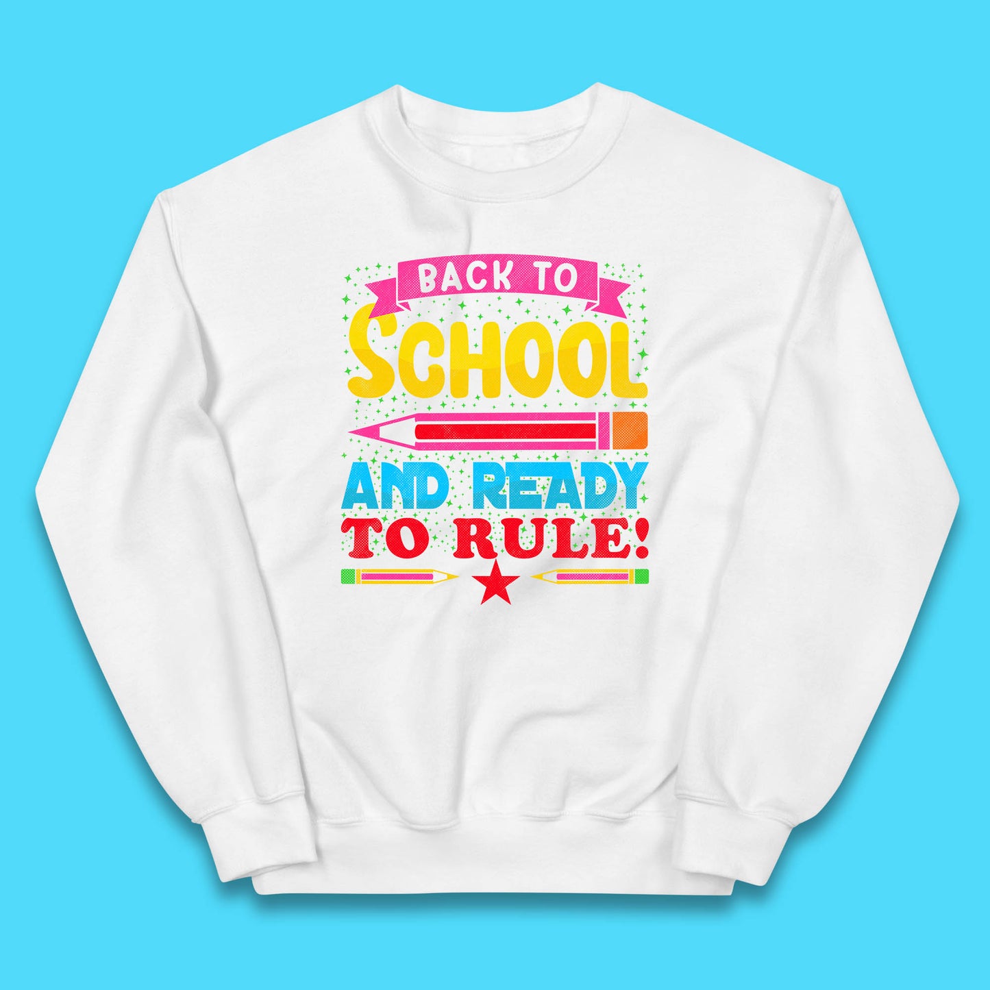 Back To School And Ready To Rule Back To Learning Process Retro First Day Of School Kids Jumper