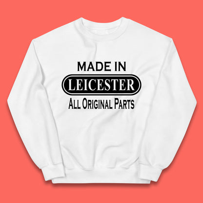 Made In Leicester All Original Parts Vintage Retro Birthday City in East Midlands, England Gift Kids Jumper