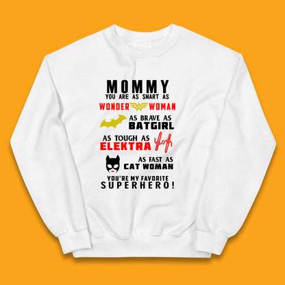 Mommy You Are Smart As Wonder Woman As Brave As Bat Girl As Tough As Elektra As Fast As Cat Woman You're My Favorite Superhero Kids Jumper