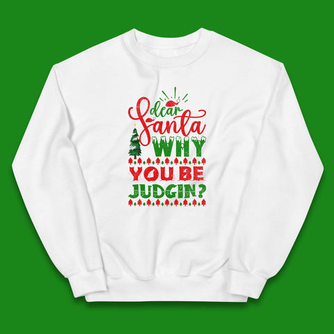 Dear Santa Why You Be Judgin? Funny Christmas Winter Holiday Xmas Kids Jumper