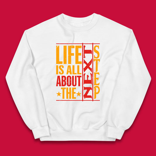 Life Is All About The Next Step Motivational Quote Gift Kids Jumper