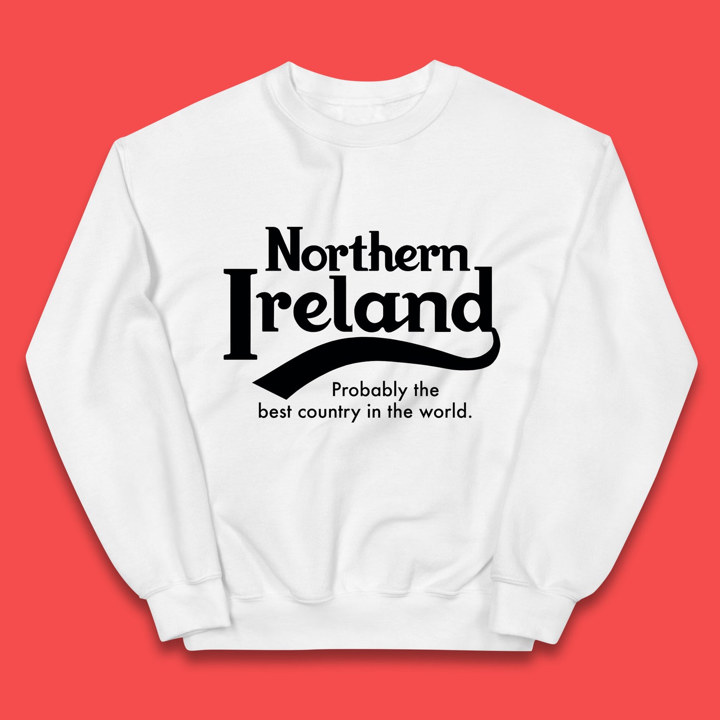 North Ireland Probably The Best Country In The World Uk Constituent Country Northern Ireland Is A Part Of The United Kingdom Kids Jumper