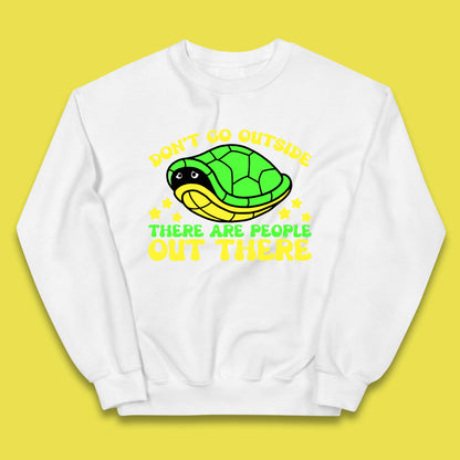 Don't Go Outside There Are People Out There Funny Turtle Kids Jumper